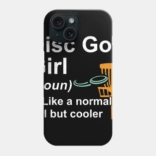 Disc Golf Girl Noun Like A Normal Girl But Cooler Phone Case