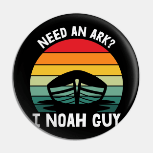 Need an Ark I Noah Guy Pin