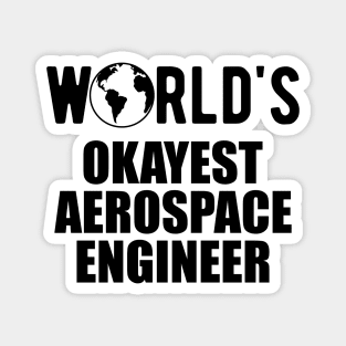 Aerospace Engineer - World's Okayest Aerospace Engineer Magnet