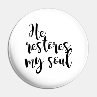 He restores my soul Pin