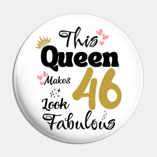 This Queen Makes 46 Look Fabulous 46Th Birthday Pin