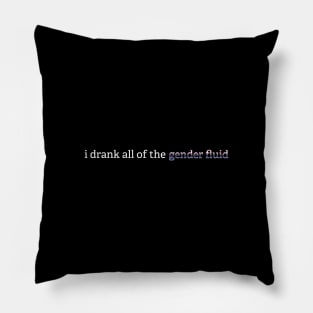 i drank all of the gender fluid (minimal) Pillow