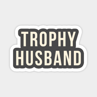 trophy husband Magnet