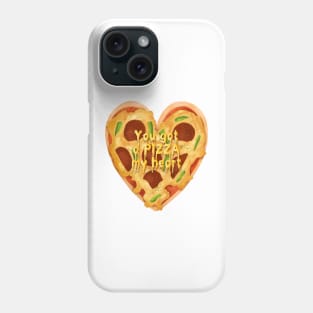 You Got a Pizza My Heart, Valentines Phone Case