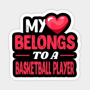 My heart belongs to a basketball player - Basketball Wife Gift Magnet