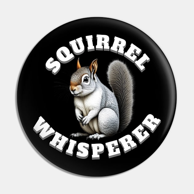 Squirrel Whisperer Pin by ArtisticRaccoon