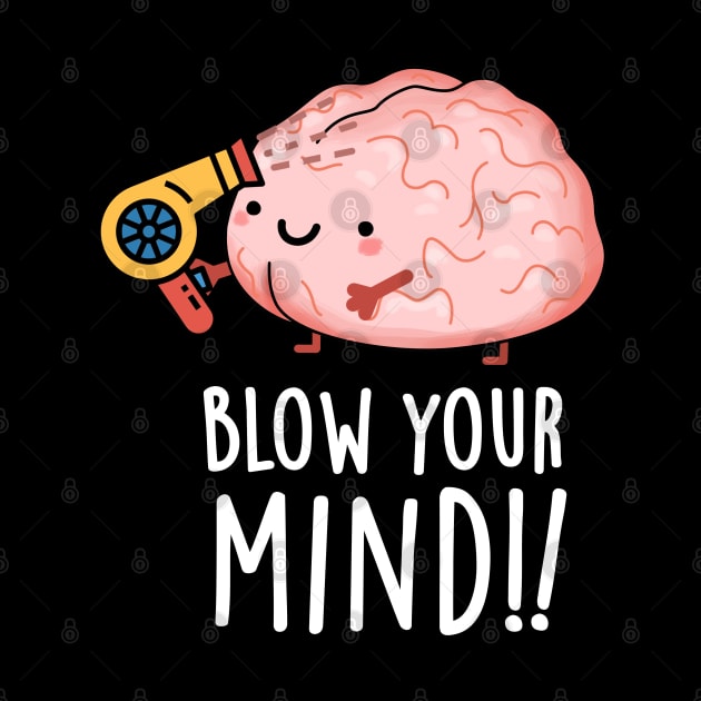 Blow Your Mind Funny Brain Pun by punnybone