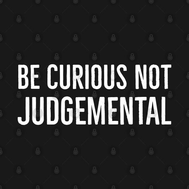 Be Curious Not Judgemental by Suzhi Q