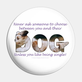 Never ask someone to choose between you and their dog unless you like being single - Havanese dog oil painting word art Pin