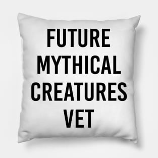 Future Mythical Creatures Vet (Black Text) Pillow