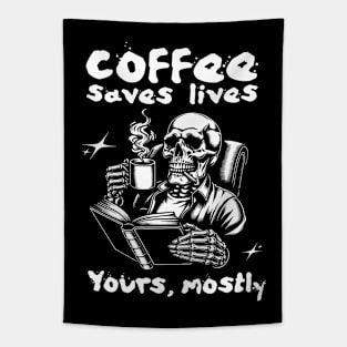 Coffee Saves Lives. Yours, Mostly Tapestry