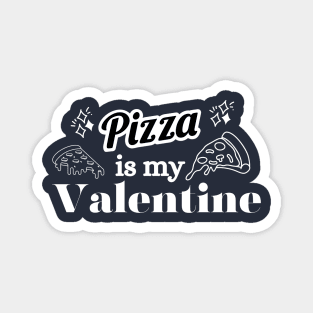 Pizza is my Valentine Foody Lover valentine Day Magnet