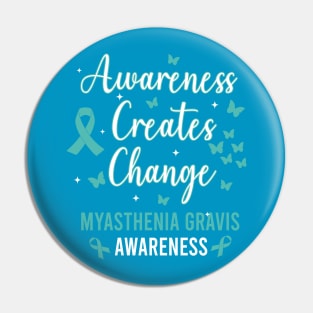 Myasthenia Gravis Awareness, Awareness Creates Change, Teal Ribbon Pin