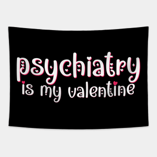 Psychiatry is my Valentine Tapestry