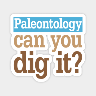 Paleontology Dig It Magnet