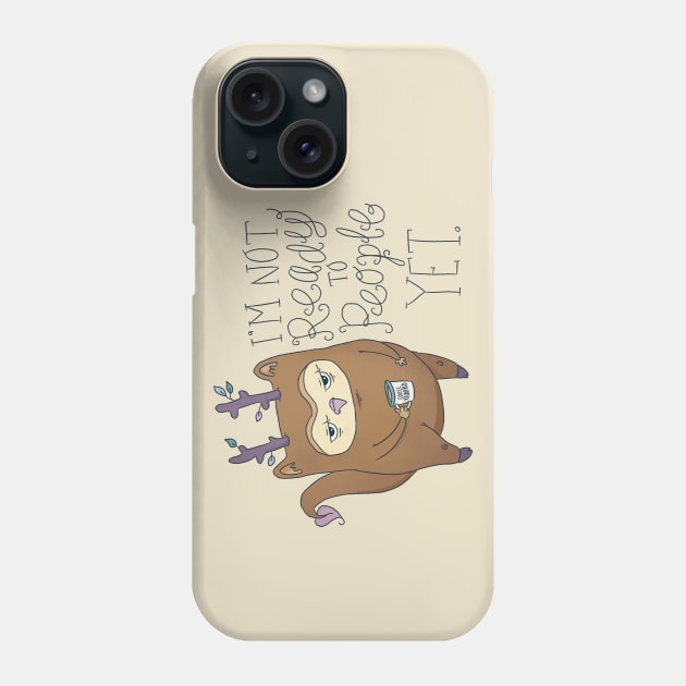 I'm not ready to people yet Phone Case by Unihorse