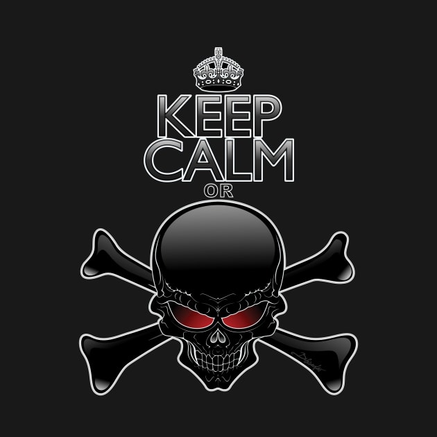 Keep Calm or Die! Black Skull by BluedarkArt