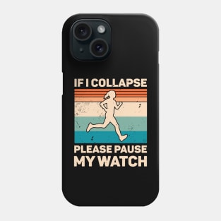 If I Collapse Please Pause My Watch Retro Running Phone Case