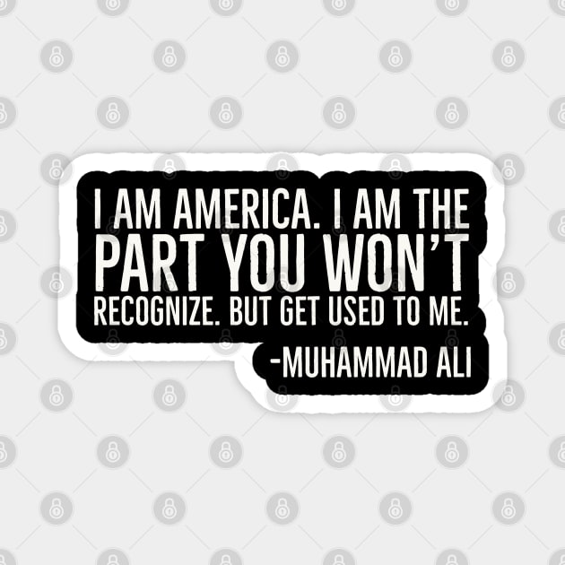 I Am America, The part you won't recognize, Muhammad Ali, Black History Quote Magnet by UrbanLifeApparel