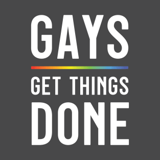 Gays Get Things Done T-Shirt