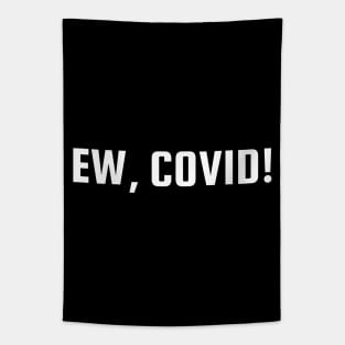 Ew, COVID Tapestry
