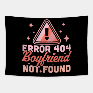 Error 404 Boyfriend Not Found - Funny Anti Valentines Day Tapestry