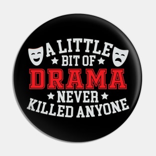 A Little Bit Of Drama Never Killed Anyone Pin