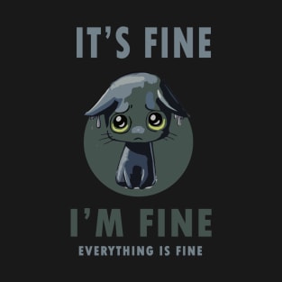 Its Fine Im Fine Everything Is Fine Black Cat T-Shirt