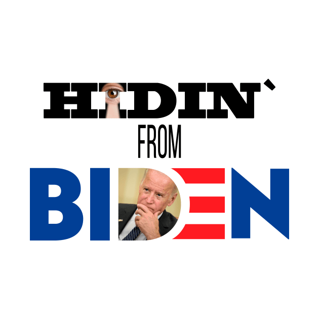 Hidin` from Biden T Shirt by Dimion666