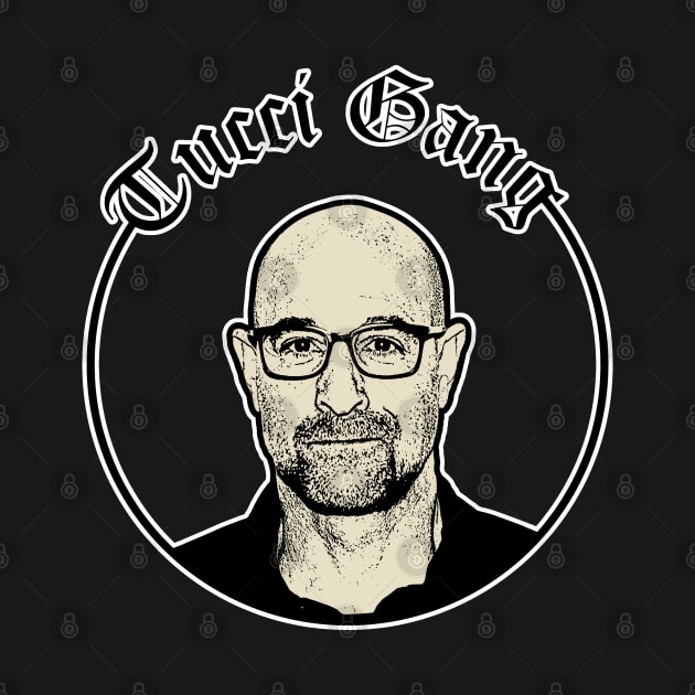 Tucci Gang by Geeks Under the Influence 