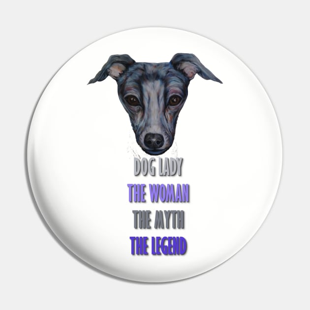 Dog Lady, The Woman, The Myth, The Legend Pin by candimoonart