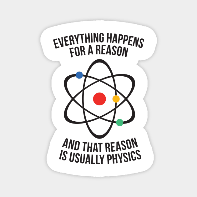 Everything happens for a reason - that reason is physics Magnet by RedYolk