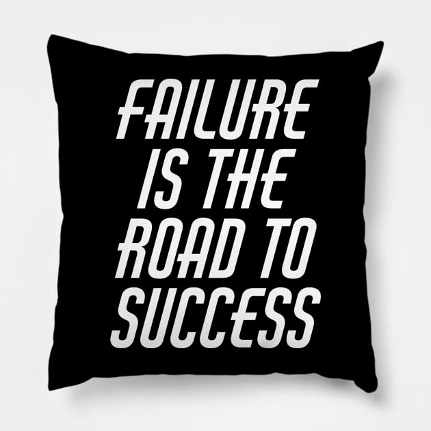 Failure Is The Road To Success Pillow by Texevod