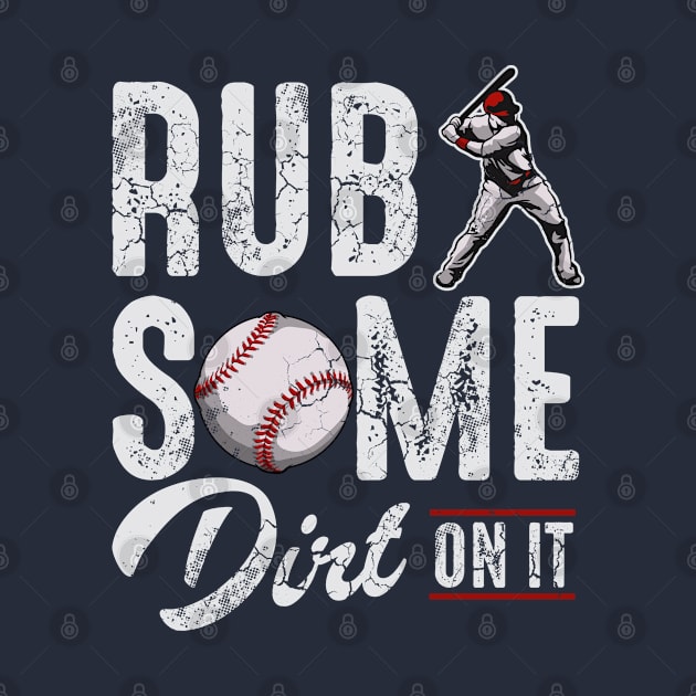 Baseball Rub Some Dirt On It by E