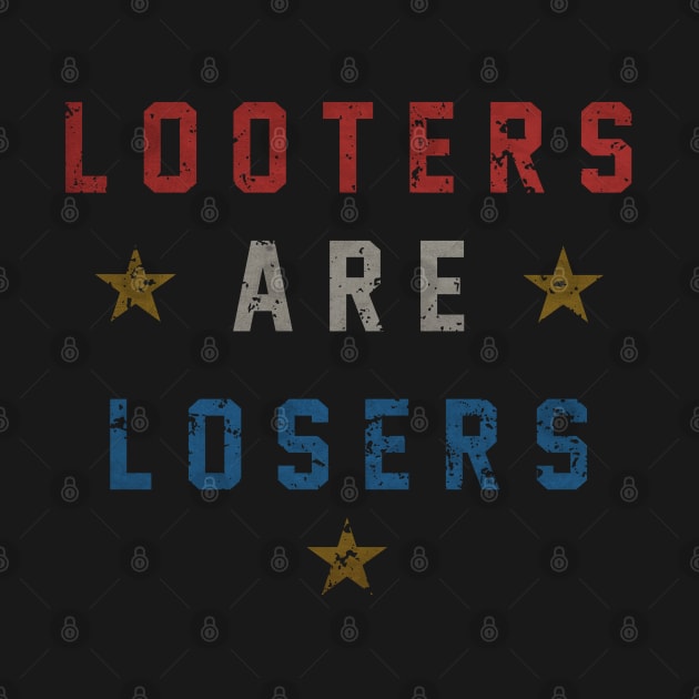 "LOOTERS ARE LOSERS" by joeyjamesartworx