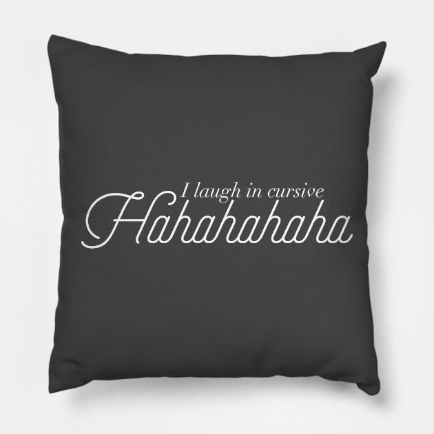 I Laugh In Cursive With Style Pretty Expression Pillow by SassySoClassy