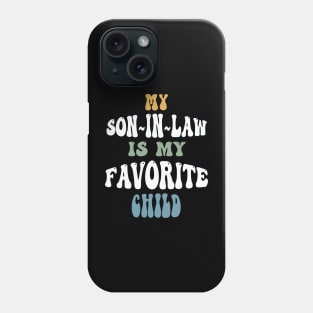 Funny Sarcasm My Son In Law Is My Favorite Child Phone Case