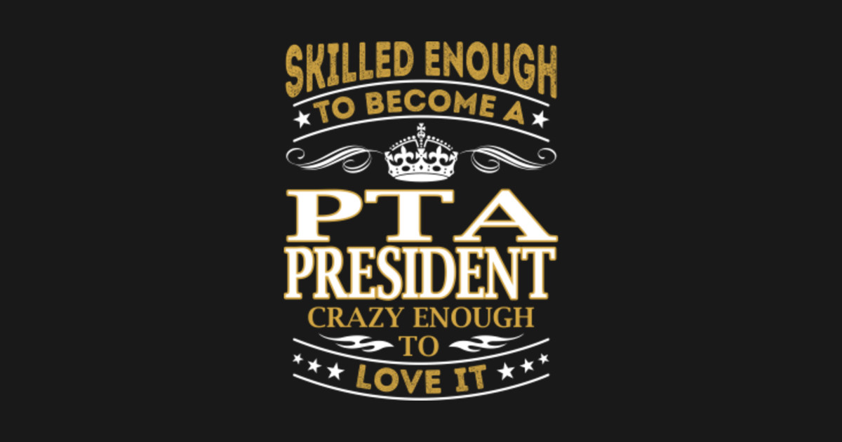 Pta President Skilled Enough Pta President Pin TeePublic