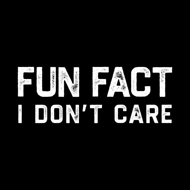 Fun Fact I Dont Care by tiden.nyska