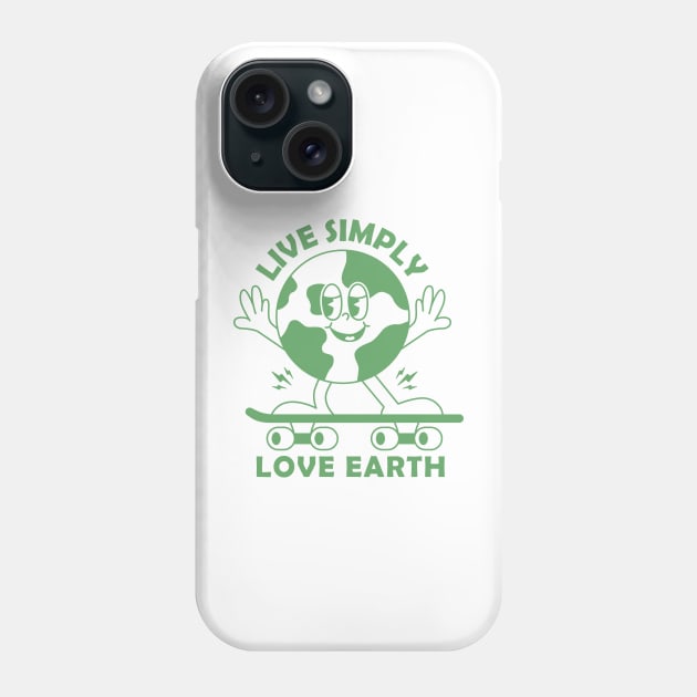 Live Simply Love earth Phone Case by Peazyy