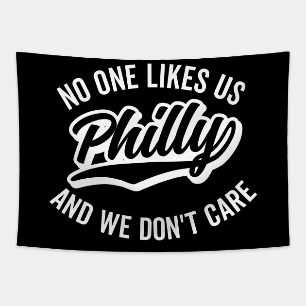 Philly No One Likes Us and We Don't Care Tapestry by DetourShirts