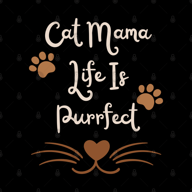 Cute t-shirt for cat mama | cat lover, cute cat paws | cat mama life is purrfect by Nora Liak