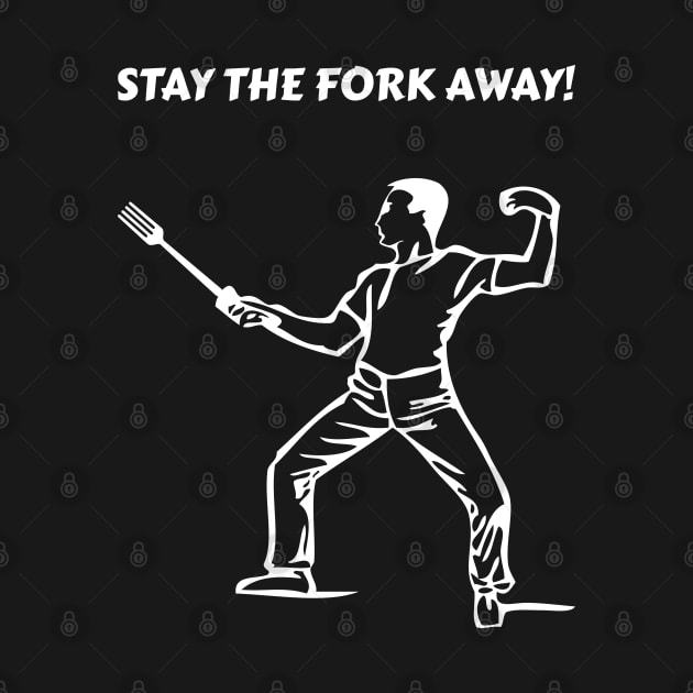 Stay the fork away! by All About Nerds