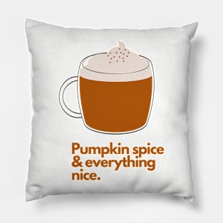 Pumpkin Spice and Everything Nice Pillow