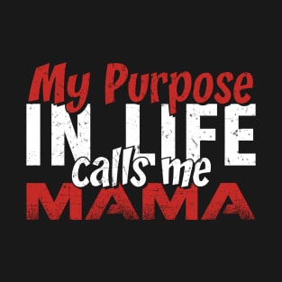 My purpose in Life Calls Me Mama Gift Tee for Women Mother's day T-Shirt