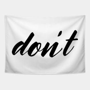 Don&#39;t (black design) Tapestry