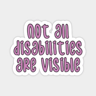 not all disabilities are visible V2 Magnet