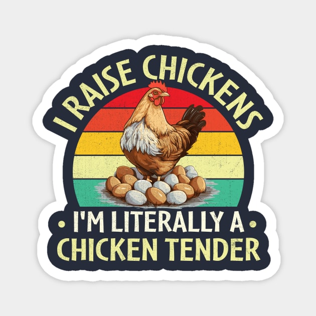 I Raise Chickens I'm Literally a Chicken Tender Magnet by TheDesignDepot