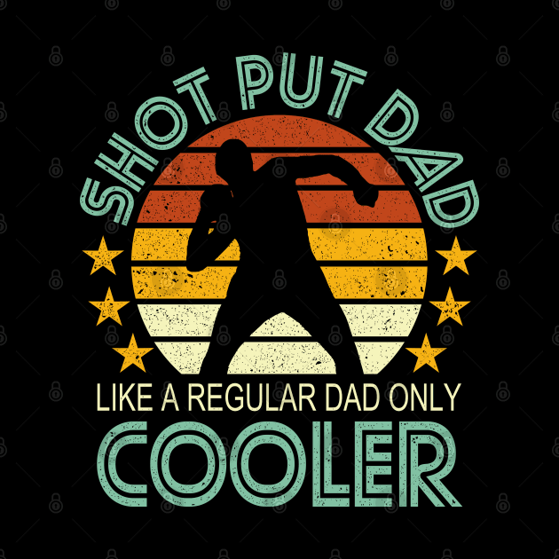 Shot Put Dad Like A Regular Dad Only Cooler by Hobbs Text Art