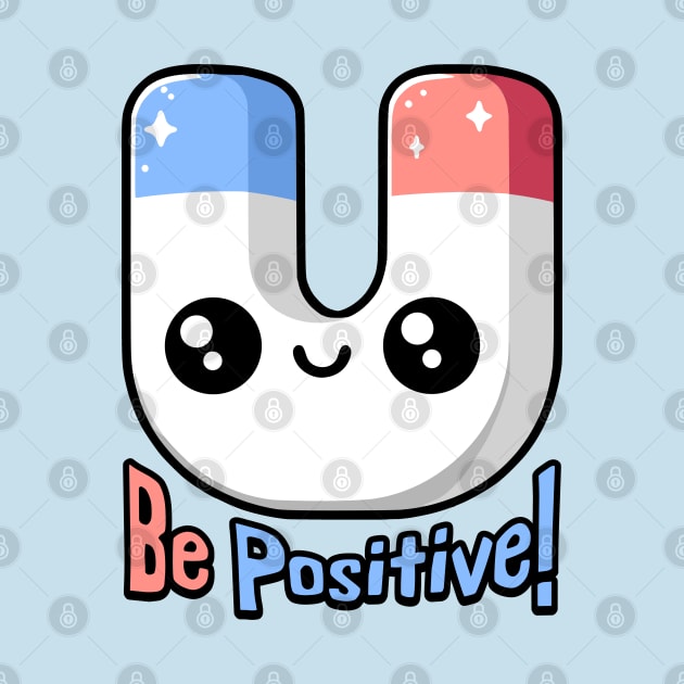 Be Positive! Cute Magnet Pun! by Cute And Punny